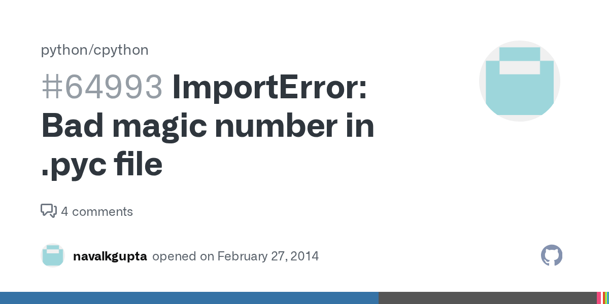 ImportError Bad magic number in .pyc file · Issue 64993 · python