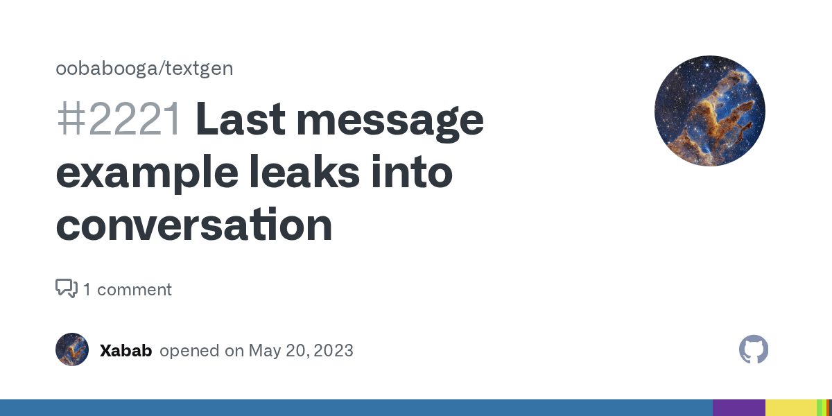 Last message example leaks into conversation · Issue 2221 · oobabooga