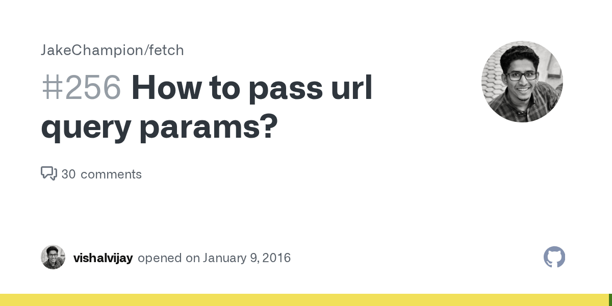 How to pass url query params? · Issue 256 · github/fetch · GitHub