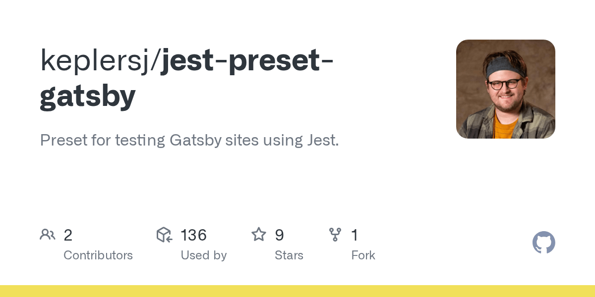 GitHub keplersj/jestpresetgatsby Preset for testing Gatsby sites