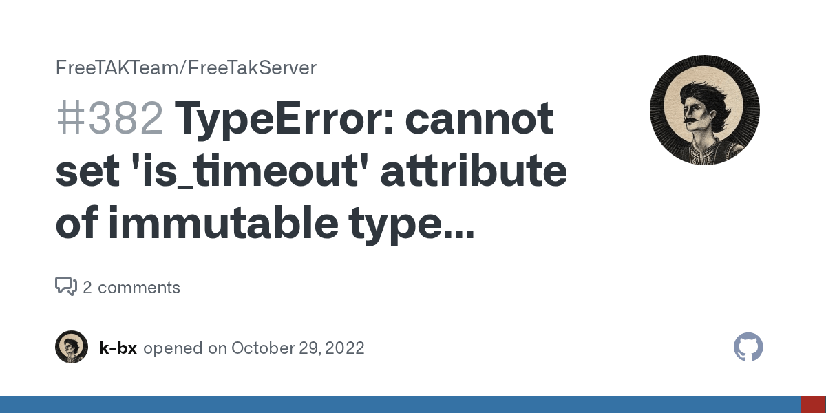 TypeError cannot set 'is_timeout' attribute of immutable type