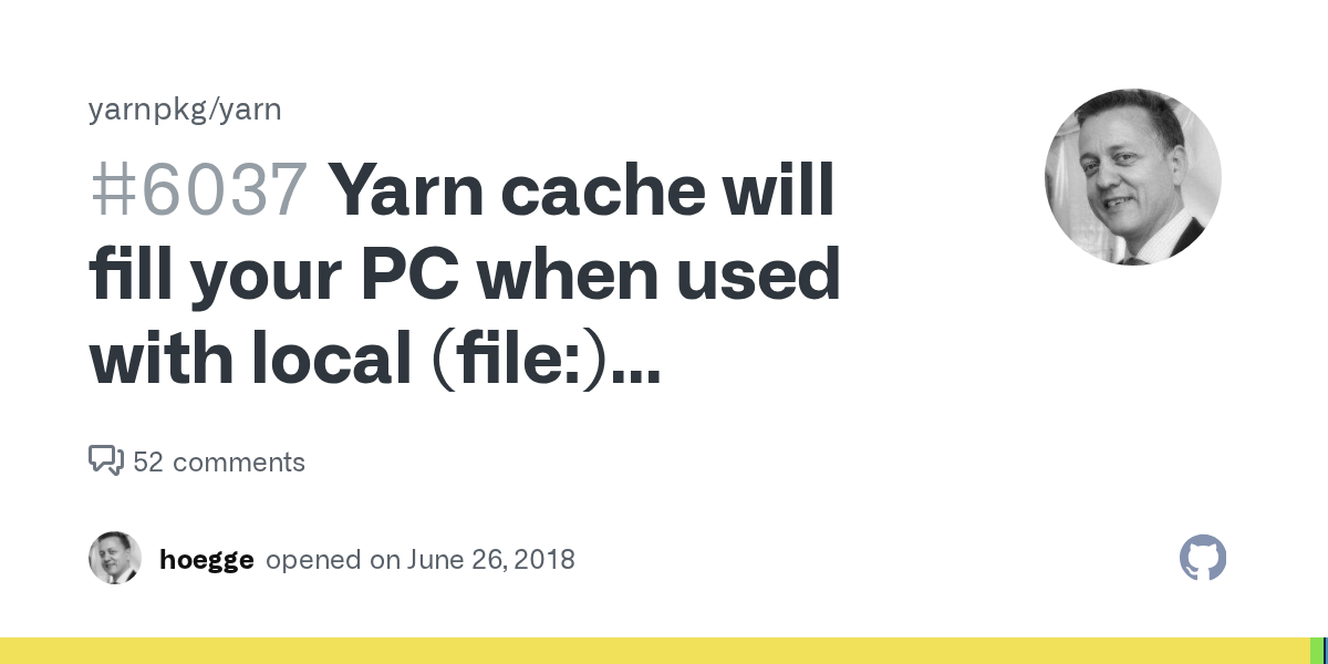 Yarn cache will fill your PC when used with local (file) packages