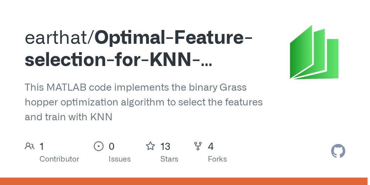 GitHub earthat/OptimalFeatureselectionforKNNclassifier This MATLAB code implements the