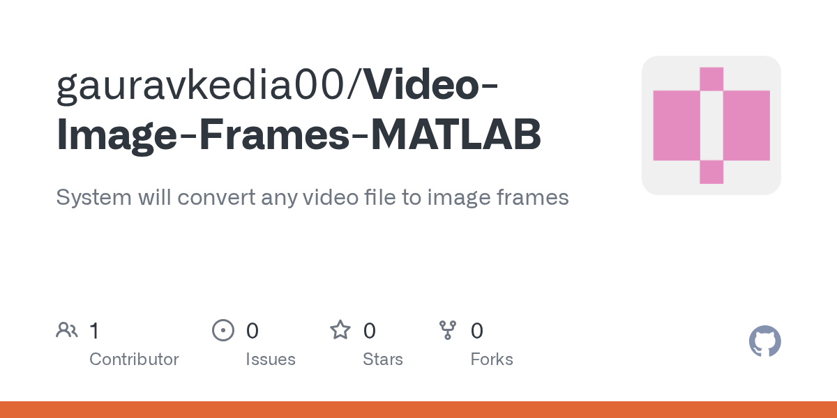 GitHub gauravkedia00/VideoImageFramesMATLAB System will convert