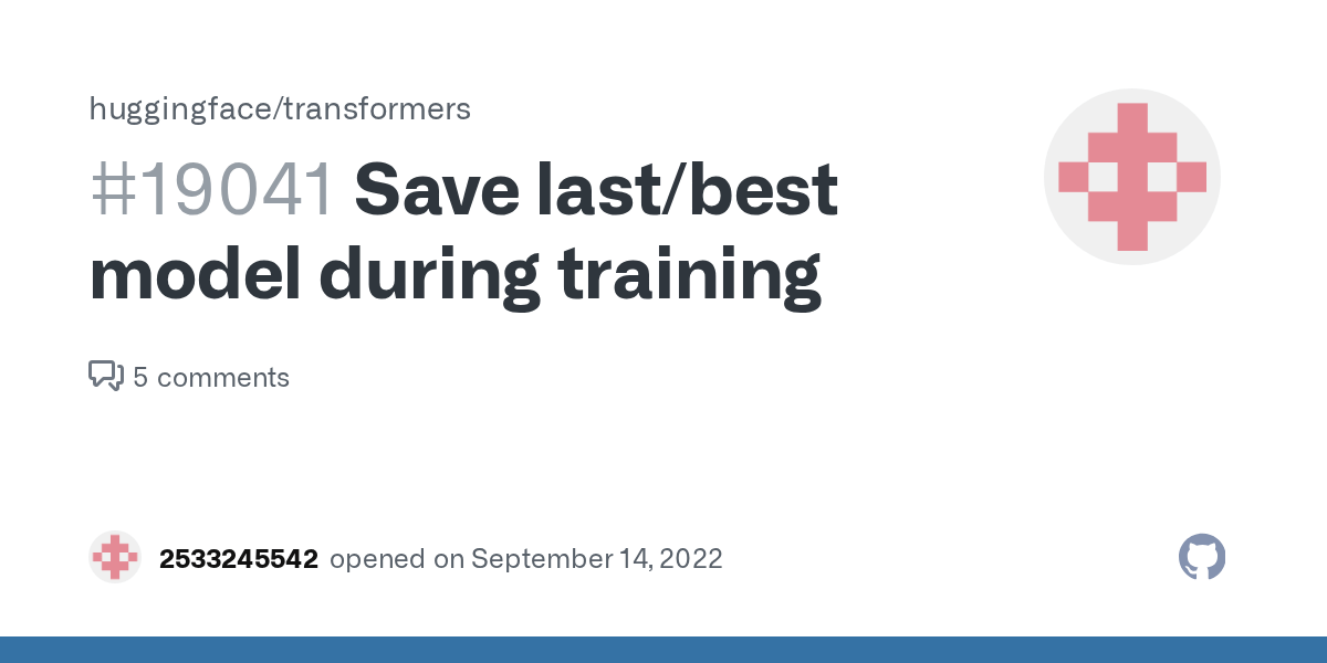 Save last/best model during training · Issue 19041 · huggingface