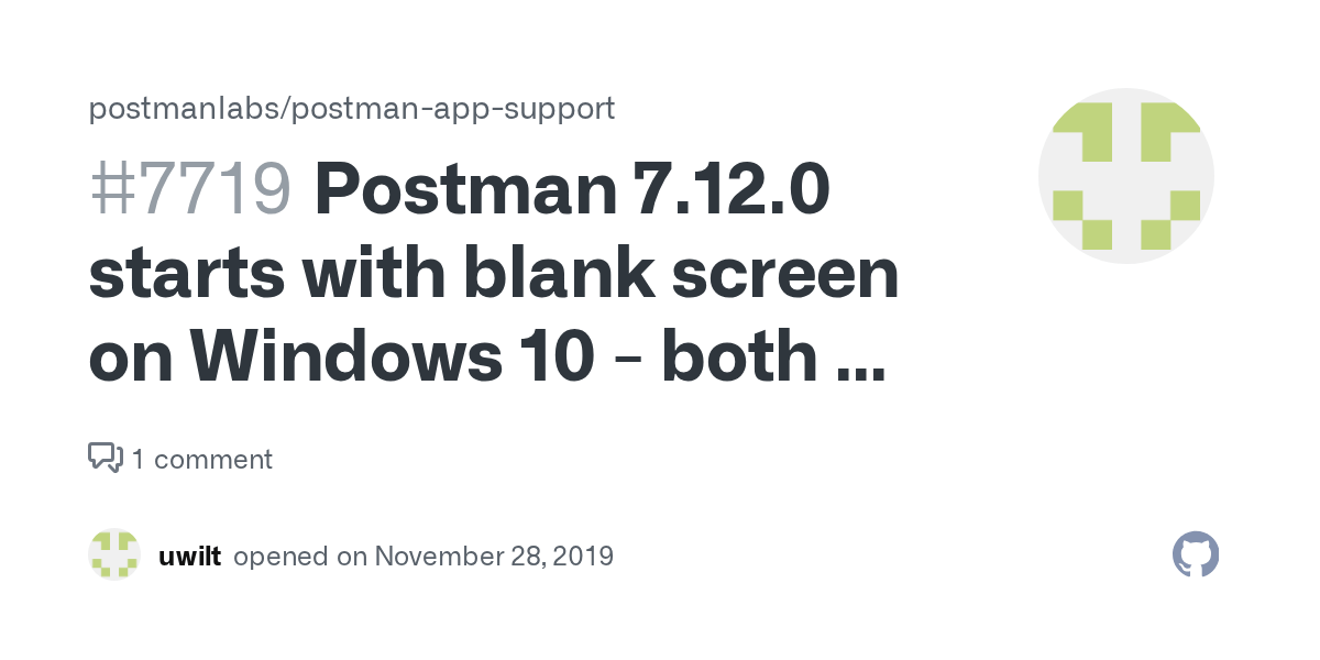 Postman 7.12.0 starts with blank screen on Windows 10 both 64 bit