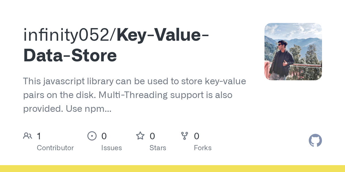 GitHub infinity052/KeyValueDataStore This javascript library can
