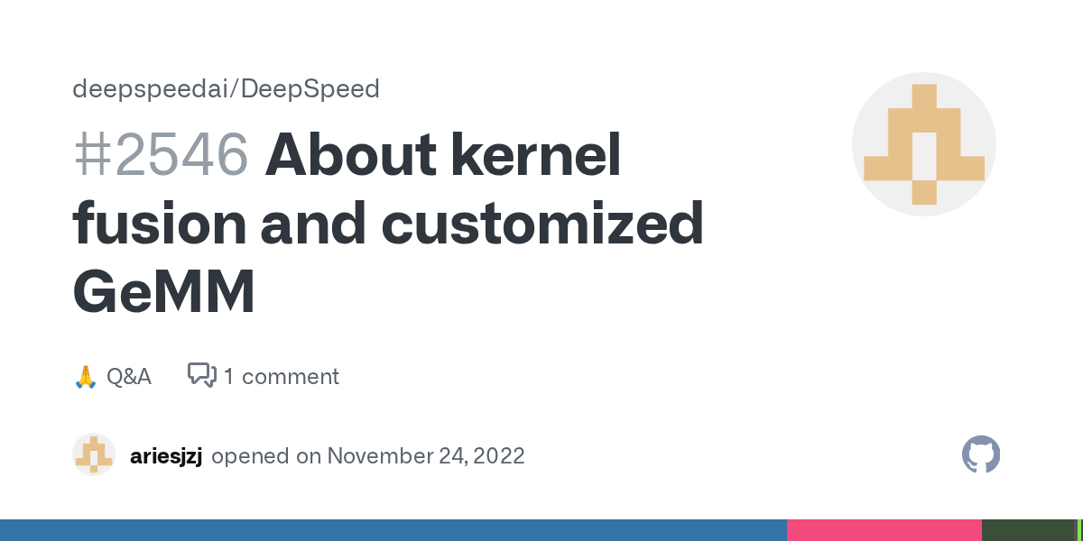 About kernel fusion and customized GeMM · microsoft DeepSpeed
