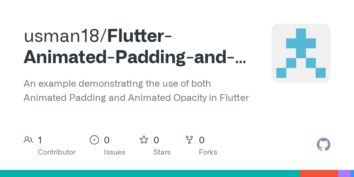 GitHub usman18/FlutterAnimatedPaddingandOpacity An example