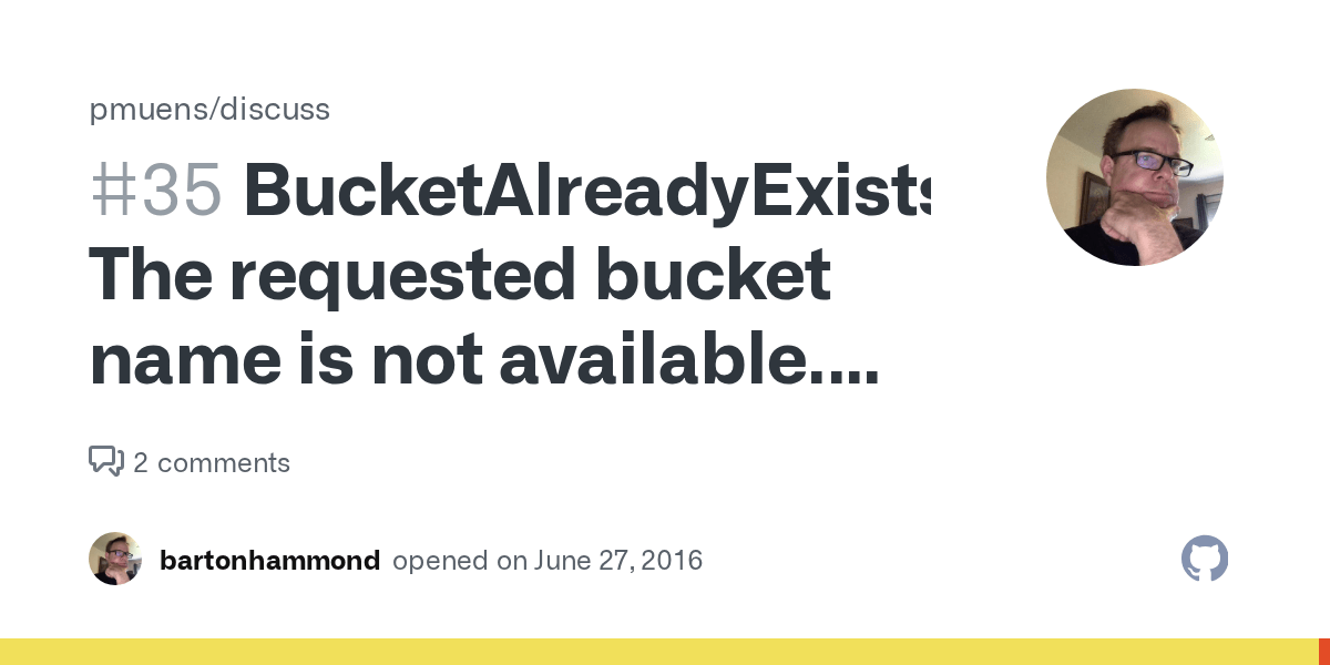 BucketAlreadyExists The requested bucket name is not available. The