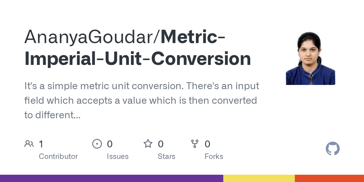GitHub AnanyaGoudar/MetricImperialUnitConversion It's a simple