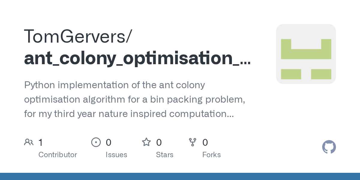 GitHub TomGervers/ant_colony_optimisation_bin_packing Python