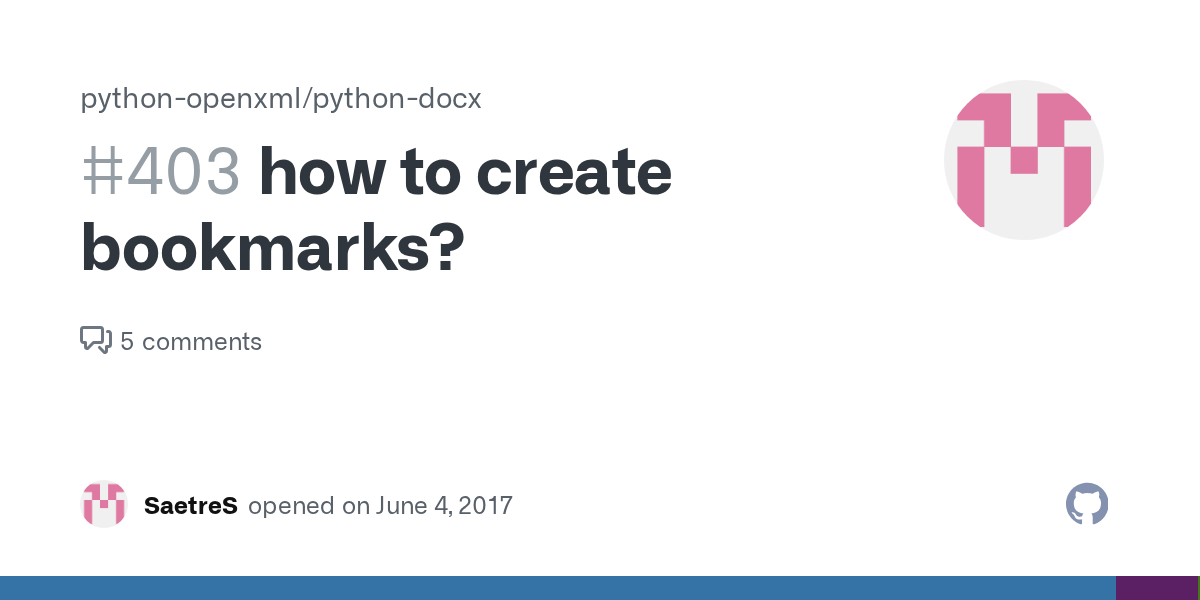 how to create bookmarks? · Issue 403 · pythonopenxml/pythondocx · GitHub