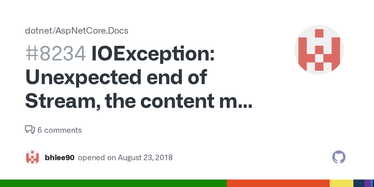 IOException Unexpected end of Stream, the content may have already