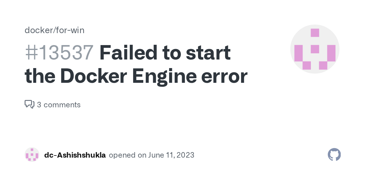 Failed to start the Docker Engine error · Issue #13537 · docker/for-win