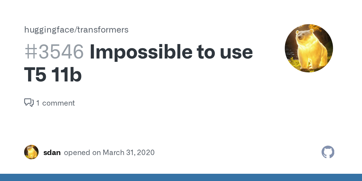 Impossible to use T5 11b · Issue 3546 · huggingface/transformers · GitHub