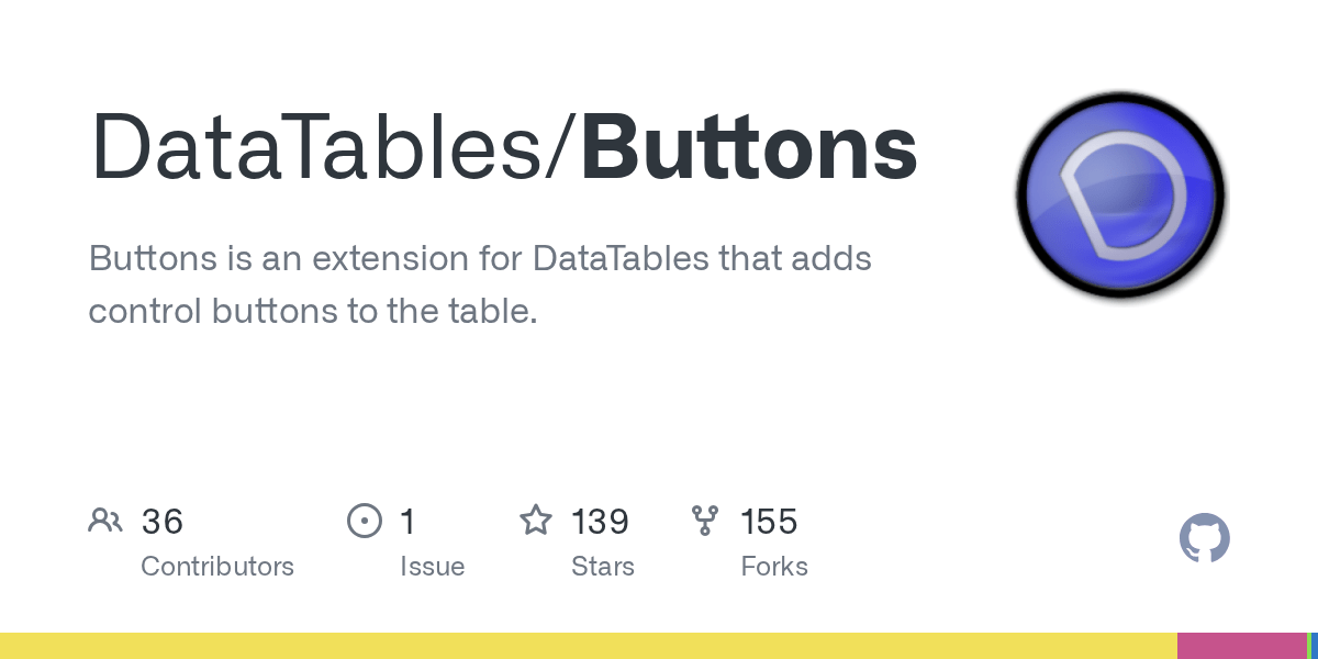 GitHub DataTables/Buttons Buttons is an extension for DataTables