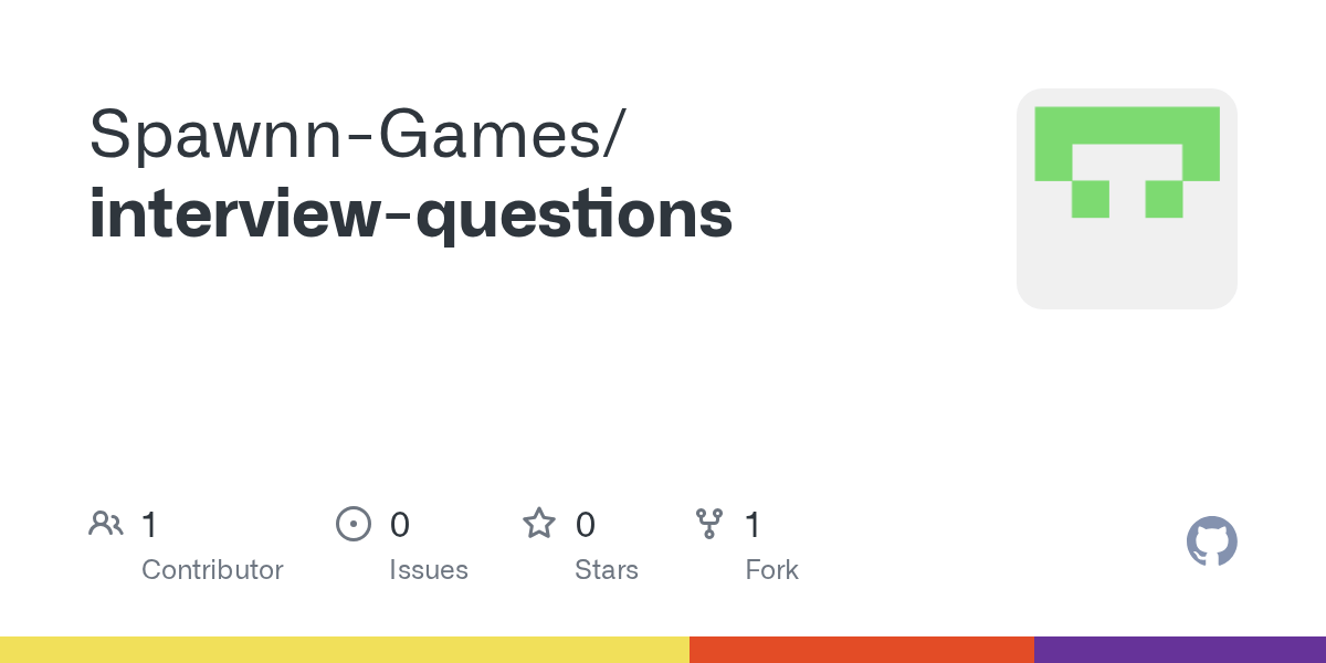 GitHub SpawnnGames/interviewquestions