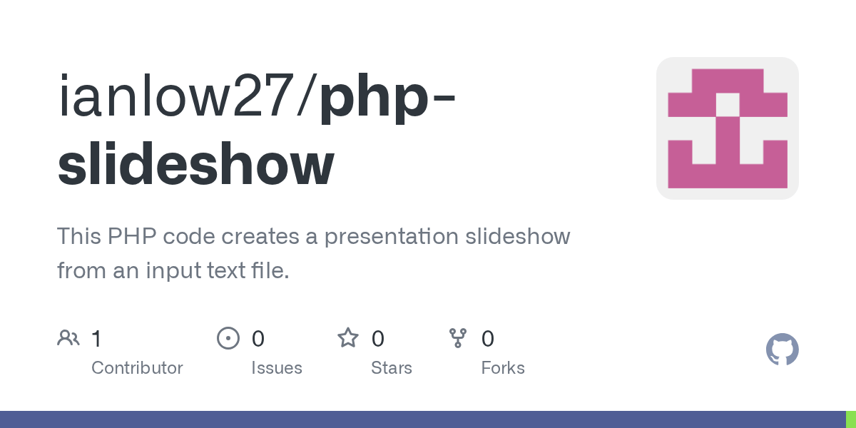 GitHub ianlow27/phpslideshow This PHP code creates a presentation slideshow from an input