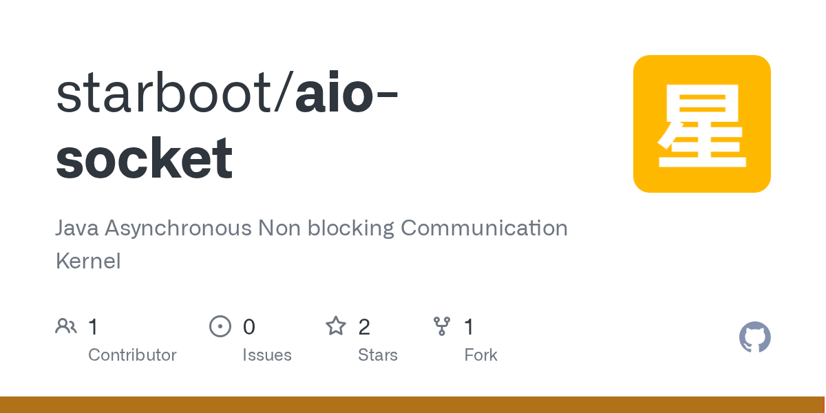 GitHub starboot/aiosocket Java Asynchronous Non blocking