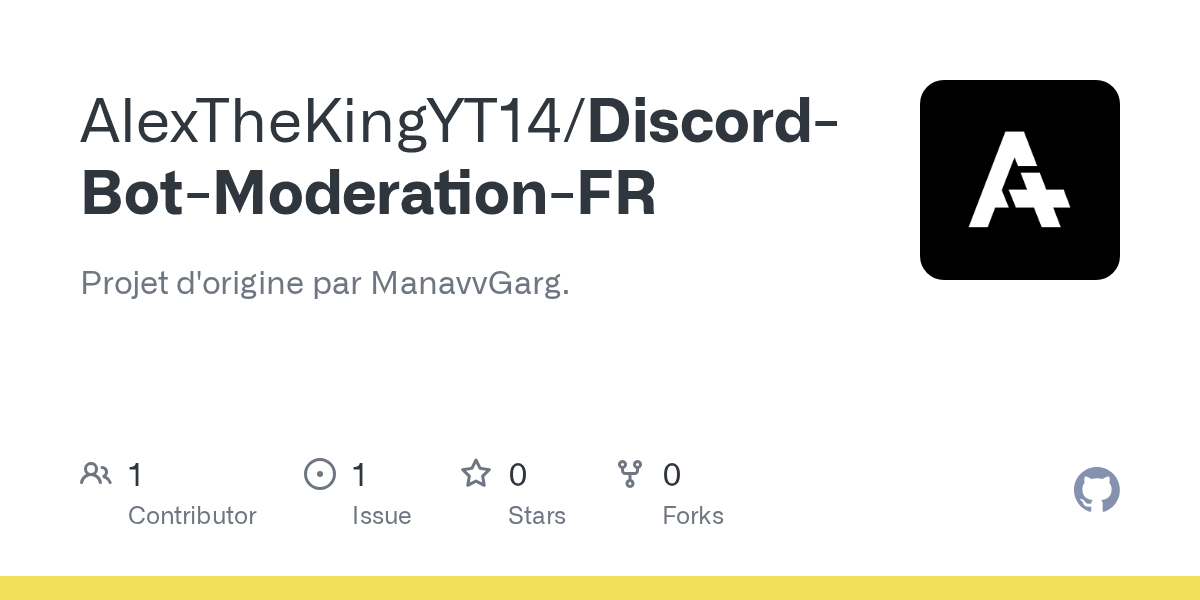 GitHub AlexTheKingYT14/DiscordBotModerationFR Projet d'origine