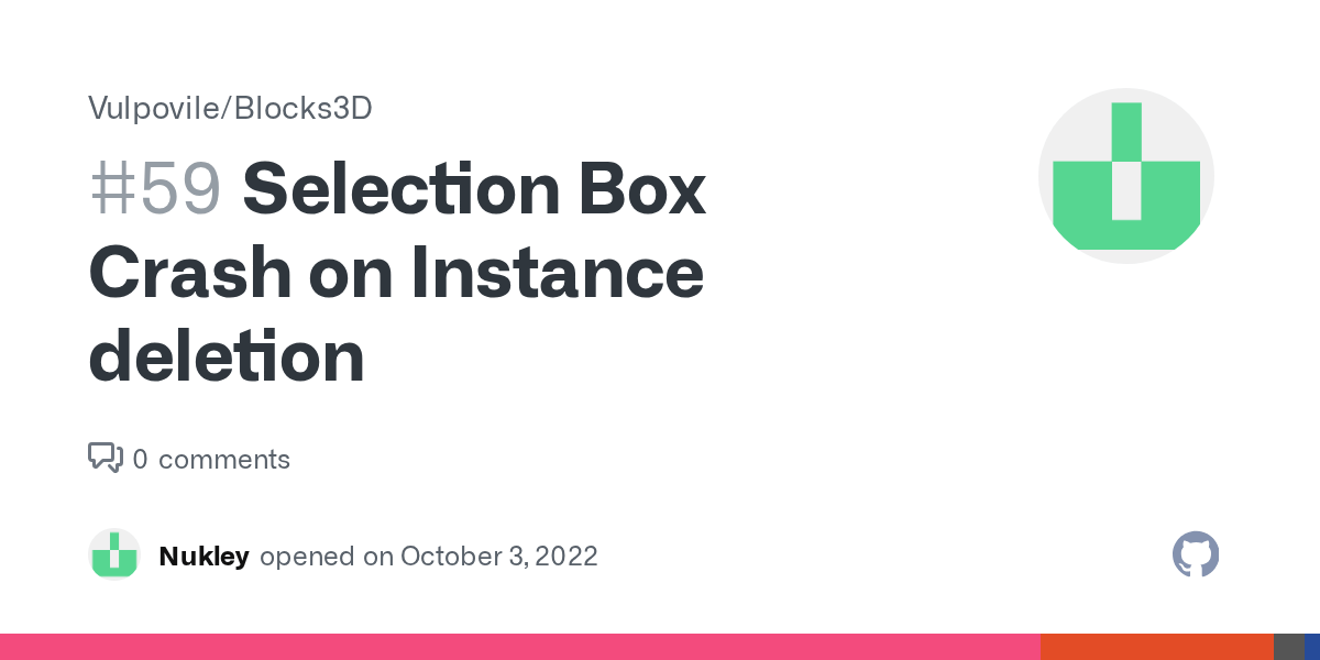 Selection Box Crash on Instance deletion · Issue 59 · Vulpovile