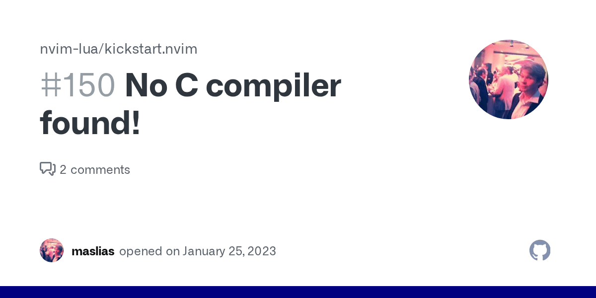 No C compiler found! · Issue 150 · nvimlua/kickstart.nvim · GitHub