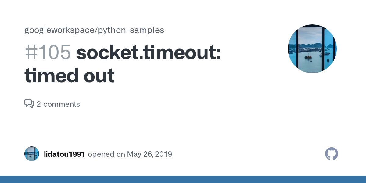 socket.timeout timed out · Issue 105 · googleworkspace/pythonsamples