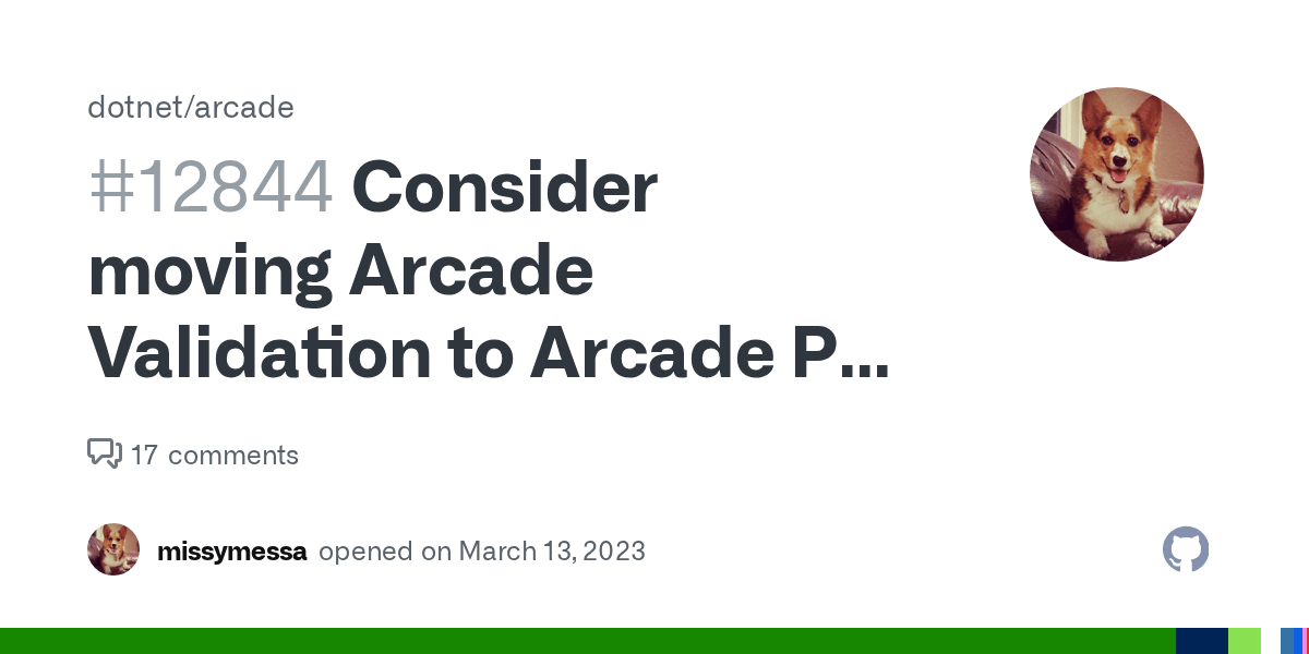 Consider moving Arcade Validation to Arcade PR process · Issue 12844