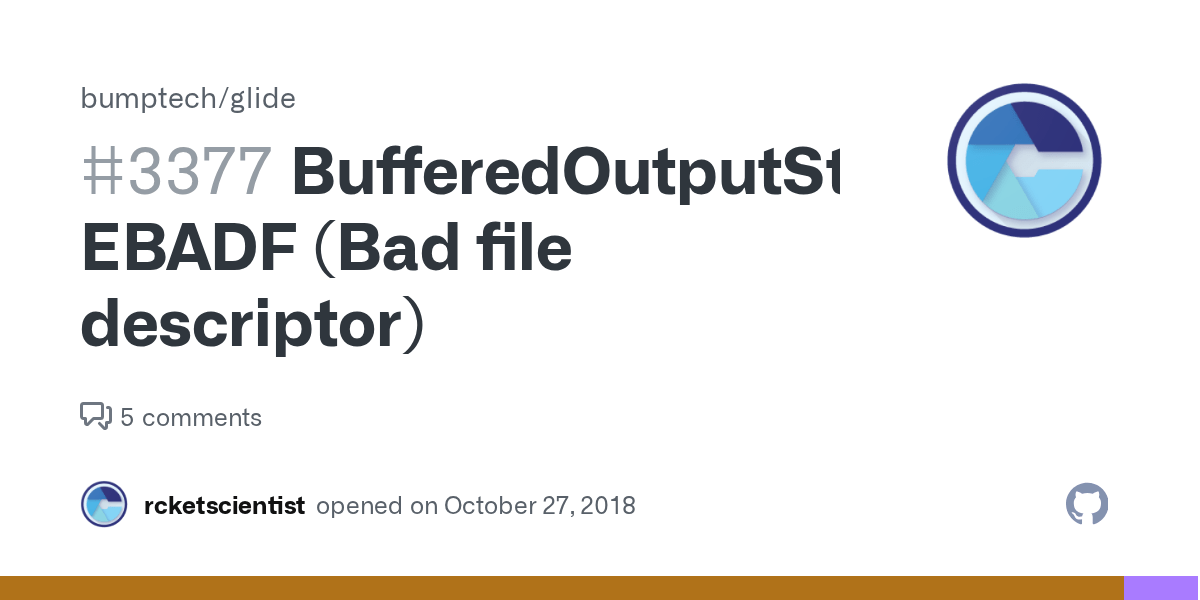 BufferedOutputStream EBADF (Bad file descriptor) · Issue 3377