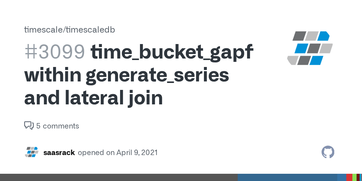 time_bucket_gapfill within generate_series and lateral join · Issue