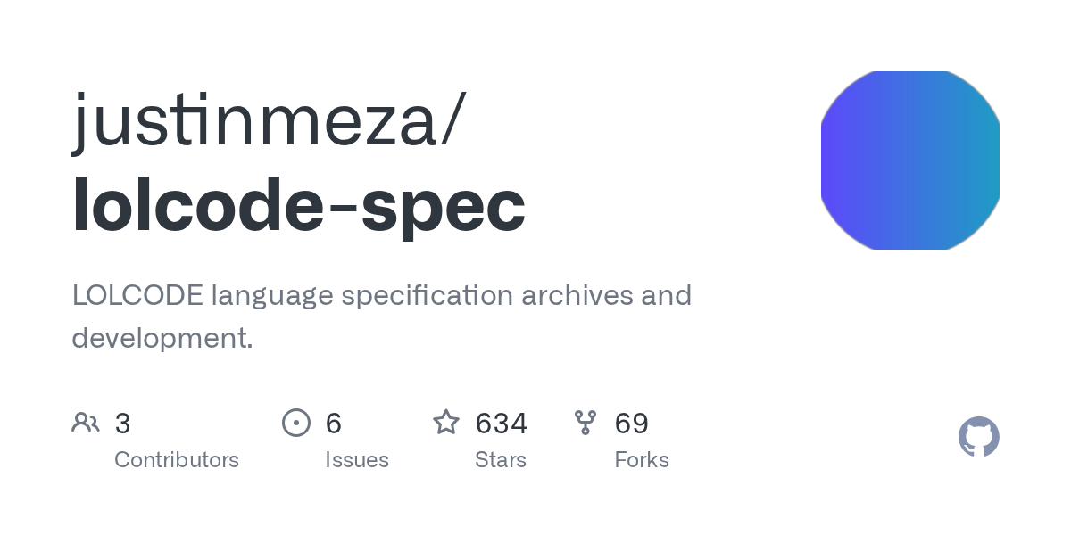 GitHub justinmeza/lolcodespec LOLCODE language specification archives and development.