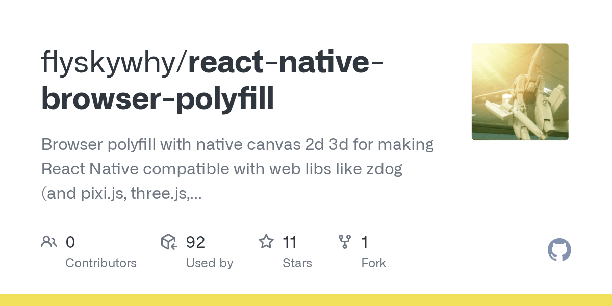 GitHub flyskywhy/reactnativebrowserpolyfill Browser polyfill with native canvas 2d 3d for