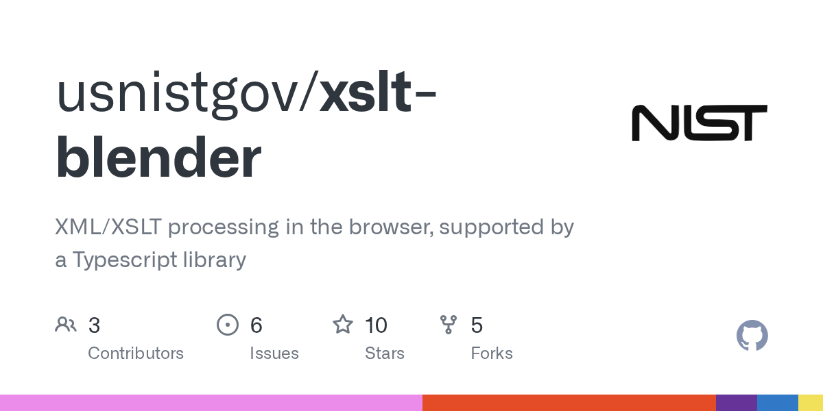 GitHub usnistgov/xsltblender XML/XSLT processing in the browser