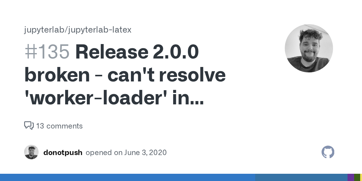 Release 2.0.0 broken can't resolve 'workerloader' in '/opt/conda