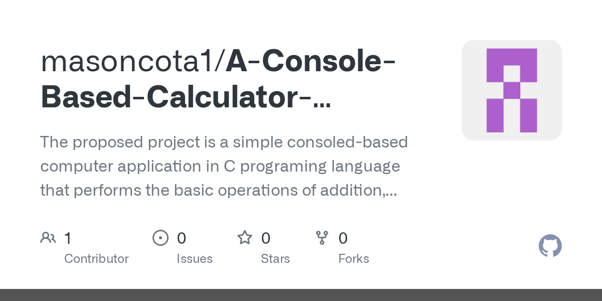 GitHub masoncota1/AConsoleBasedCalculatorApplicationUsingC