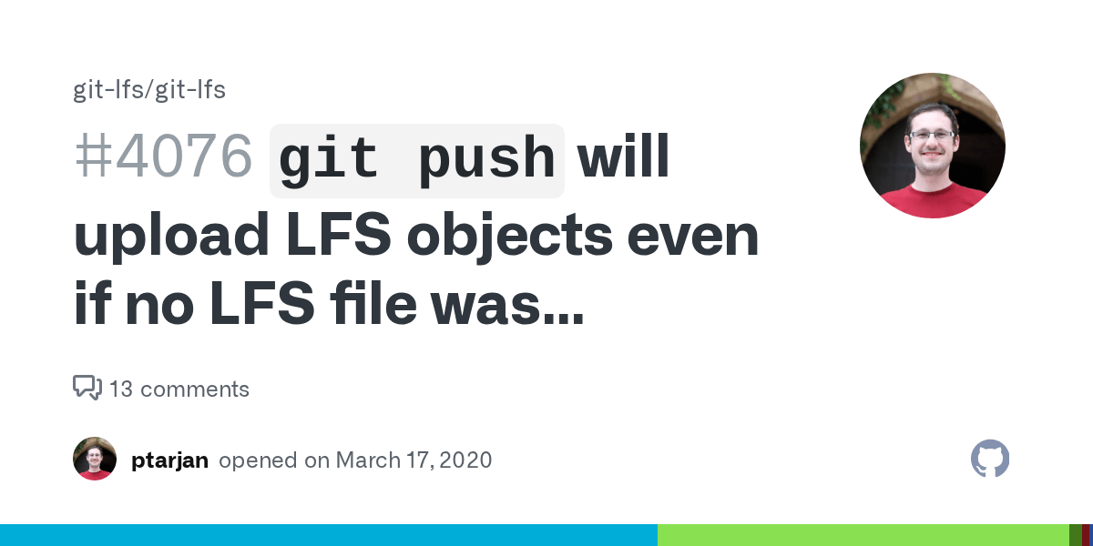 `git push` will upload LFS objects even if no LFS file was changed · Issue 4076 · gitlfs/git