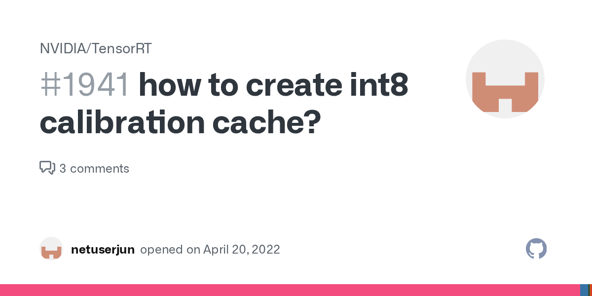how to create int8 calibration cache? · Issue 1941 · NVIDIA/TensorRT