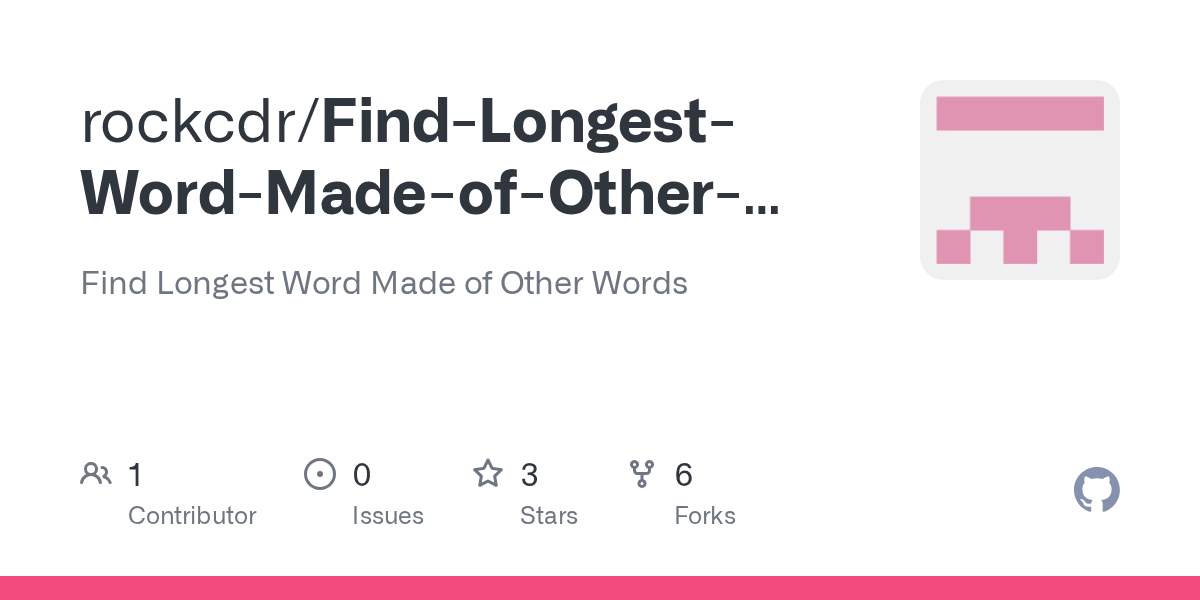 GitHub rockcdr/FindLongestWordMadeofOtherWords Find Longest