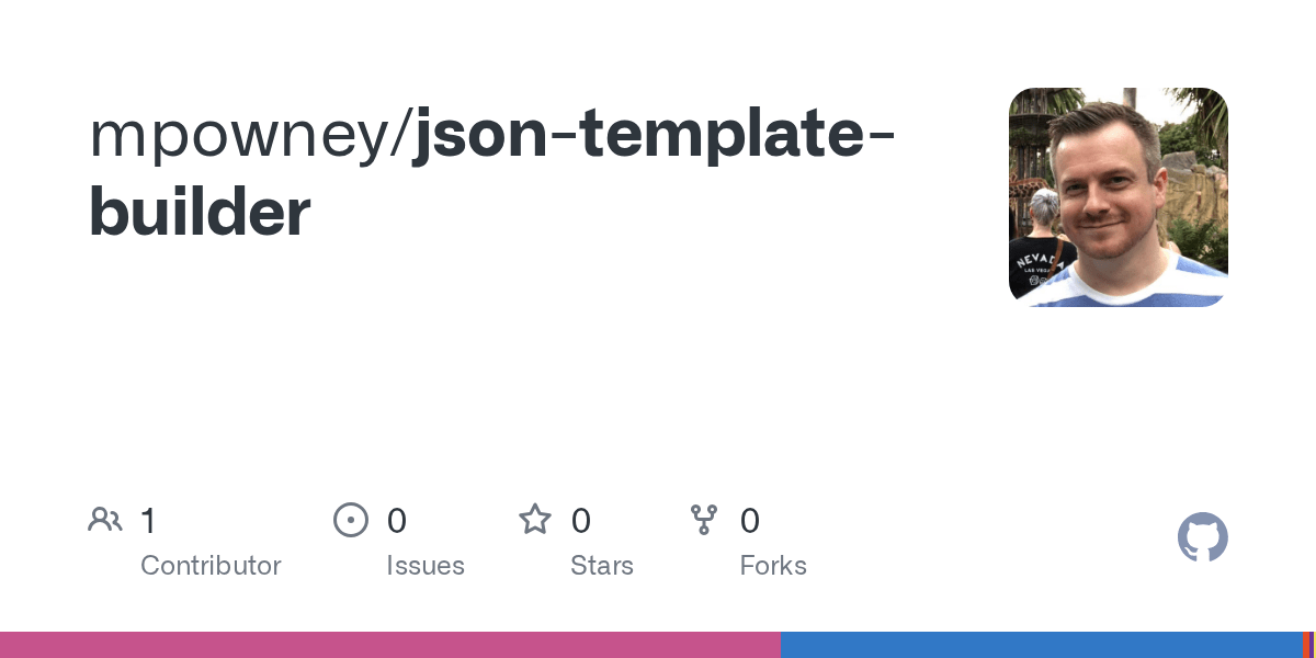 GitHub mpowney/jsontemplatebuilder