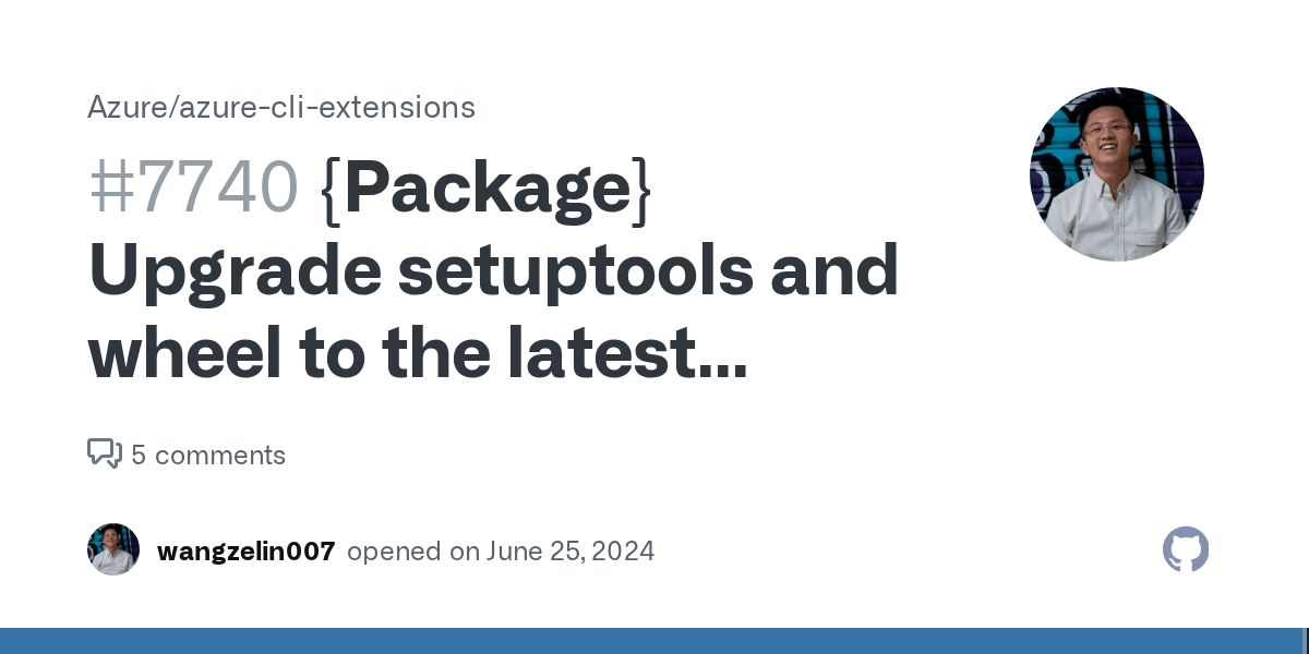 {Package} Upgrade setuptools and wheel to the latest version. · Issue