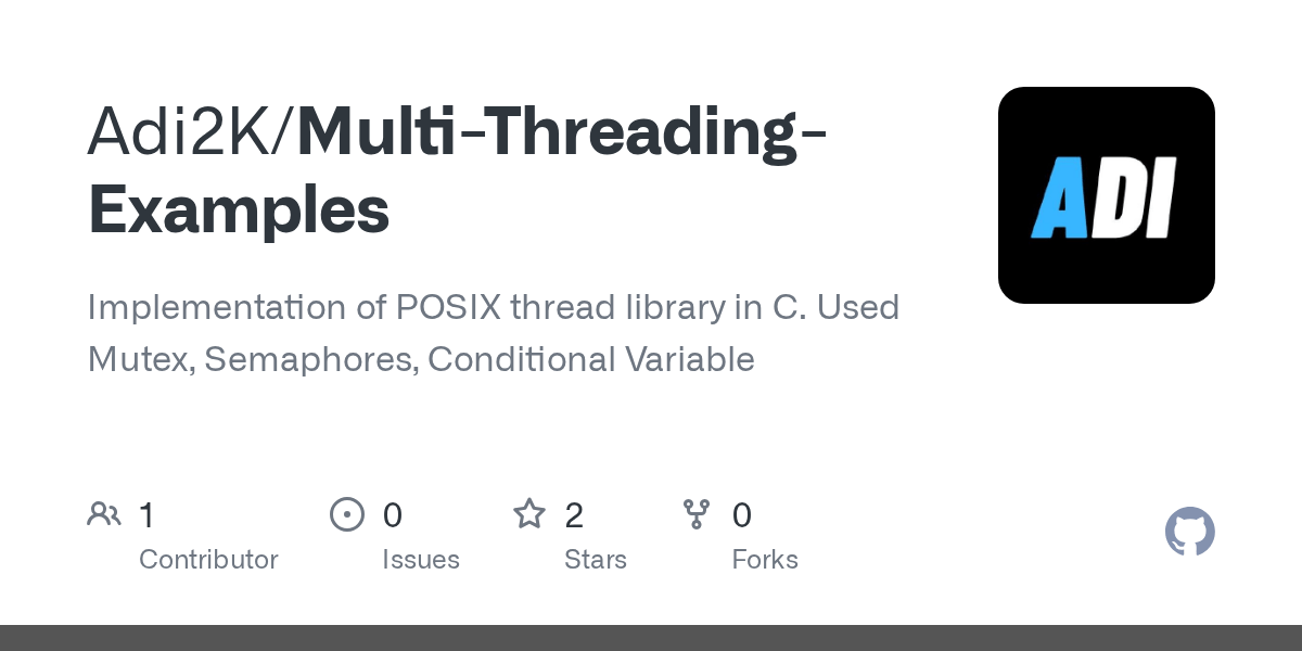 GitHub Adi2K/MultiThreadingExamples Implementation of POSIX thread