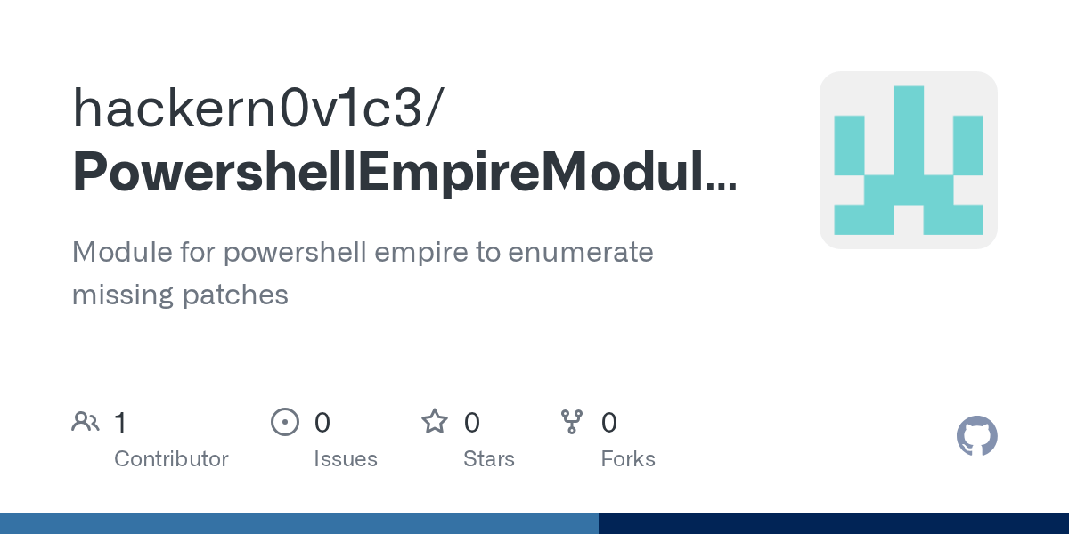 GitHub hackern0v1c3/PowershellEmpireModule_MissingPatches Module for