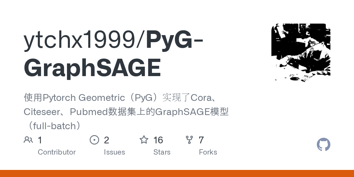 GitHub ytchx1999/PyGGraphSAGE 使用Pytorch Geometric（PyG）实现了Cora