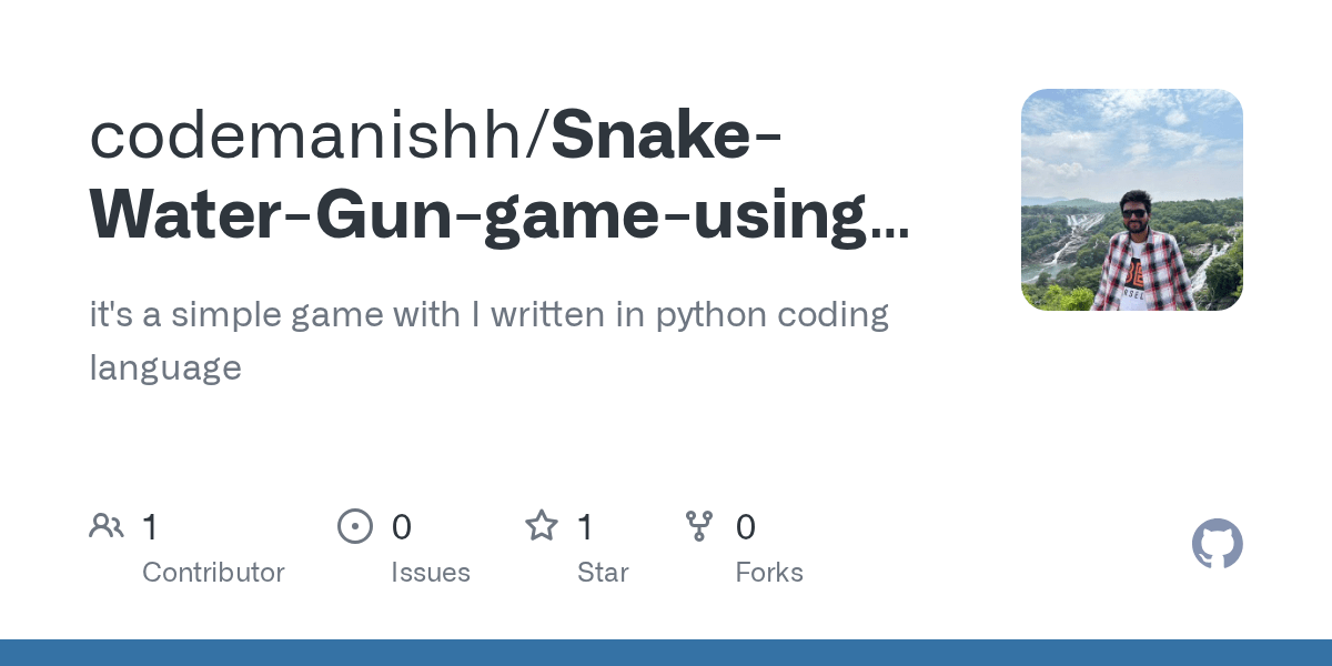 GitHub codemanishh/SnakeWaterGungameusingPython it's a simple