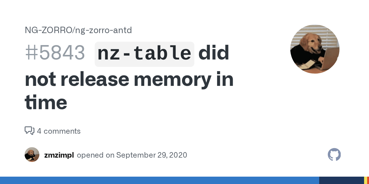 `nztable` did not release memory in time · Issue 5843 · NGZORRO/ng