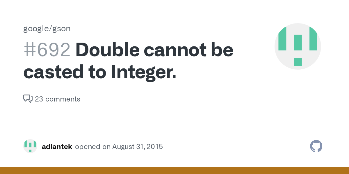 Double cannot be casted to Integer. · Issue 692 · google/gson · GitHub