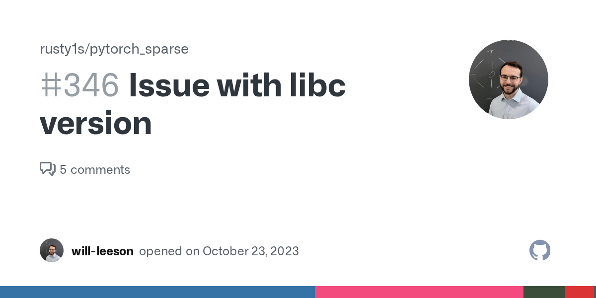 Issue with libc version · Issue 346 · rusty1s/pytorch_sparse · GitHub