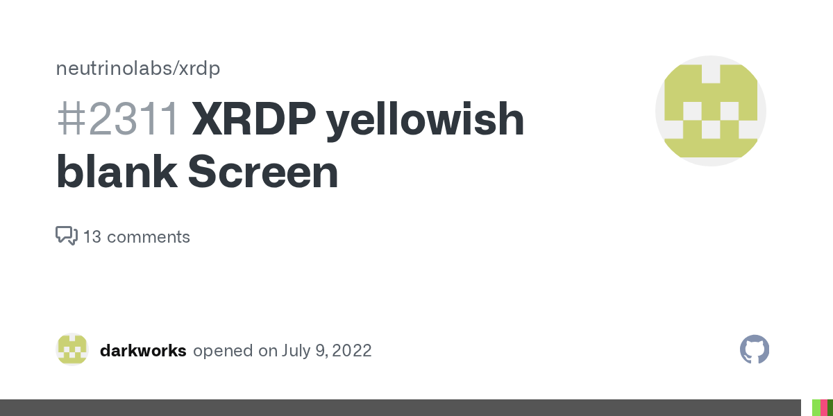 XRDP yellowish blank Screen · Issue 2311 · neutrinolabs/xrdp · GitHub