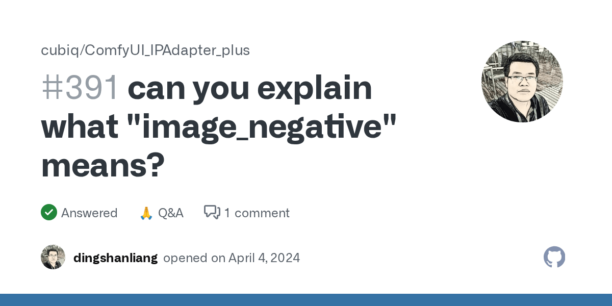 can you explain what "image_negative" means? · cubiq ComfyUI_IPAdapter
